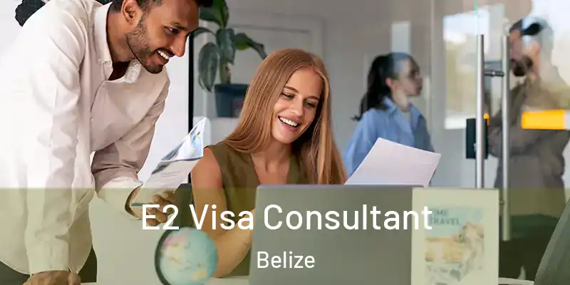  E2 Visa Consultant Belize