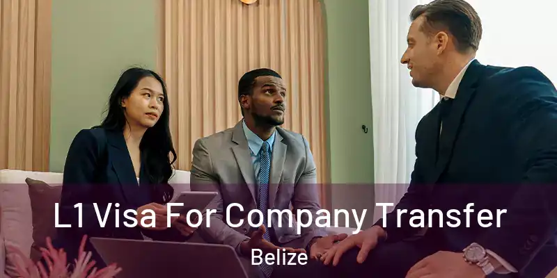  L1 Visa For Company Transfer Belize