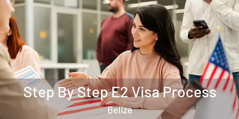  Step By Step E2 Visa Process Belize