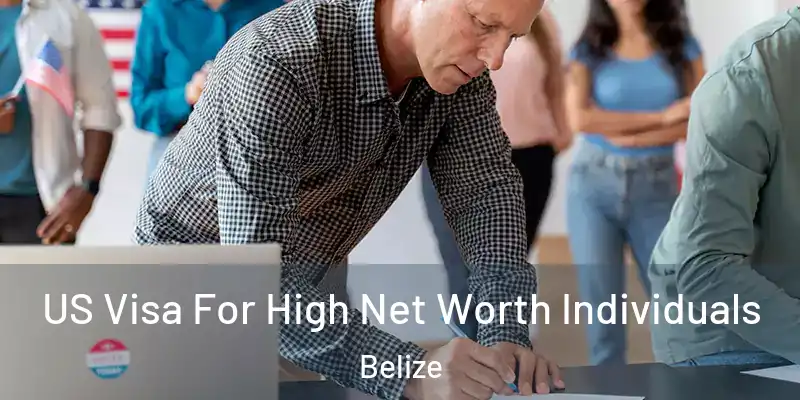  US Visa For High Net Worth Individuals Belize