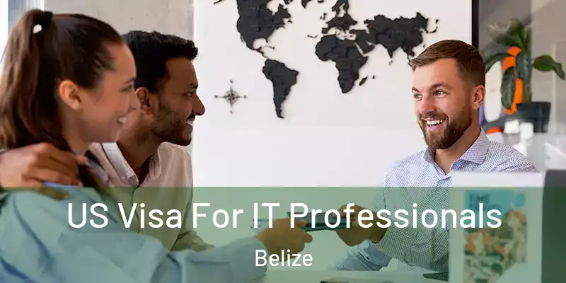  US Visa For IT Professionals Belize