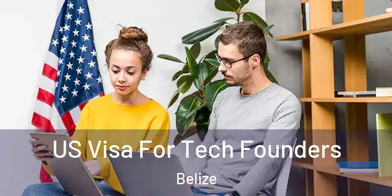  US Visa For Tech Founders Belize