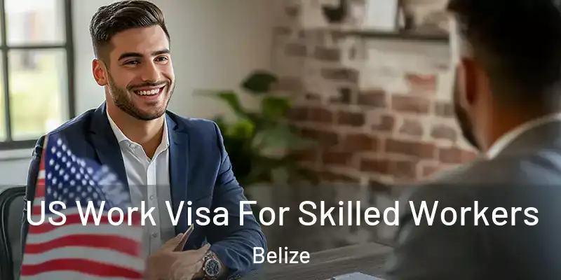  US Work Visa For Skilled Workers Belize
